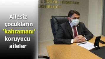 Ailesiz çocukların &#039;kahraman&#039;ı koruyucu aileler