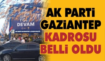 AK Parti Gaziantep kadrosu belli oldu