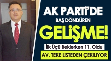 AK Parti Gaziantep listesinde flaş gelişme. ilk 3’ü beklerken 11. olan Teke çekiliyor!