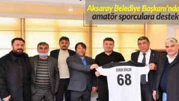 Aksaray Belediye Başkanı&#039;ndan amatör sporculara destek