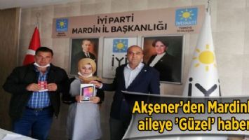 Akşener&#039;den Mardinli aileye &#039;Güzel&#039; haber