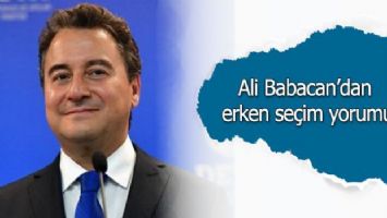 Ali Babacan&#039;dan erken seçim yorumu