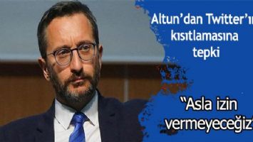 Altun&#039;dan Twitter&#039;ın kısıtlamasına tepki