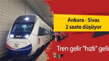 Ankara - Sivas 2 saat