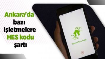 Ankara&#039;da bazı işletmelere HES kodu şartı!