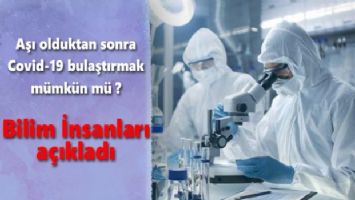 Aşı olduktan sonra Covid-19 bulaştırmak mümkün mü? Bilim insanları cevapladı