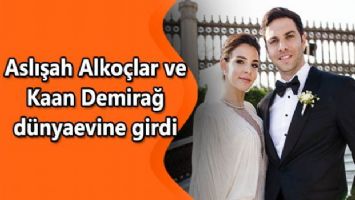 Aslışah Alkoçlar ve Kaan Demirağ dünyaevine girdi