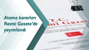 Atama kararları Resmi Gazete&#039;de yayımlandı