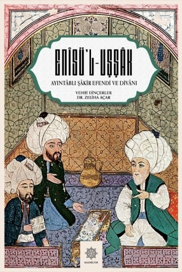 “Ayıntablı Şakir Efendi’nin Enis’ül Uşşak Divanı” adlı eser yayımlandı