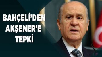 Bahçeli&#039;den Akşener&#039;e tepki