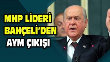 Bahçeli&#039;den AYM çıkışı