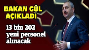 Bakan Gül açıkladı! 13 bin 202 yeni personel alınacak