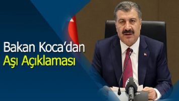 Bakan Koca&#039;dan aşı açıklaması