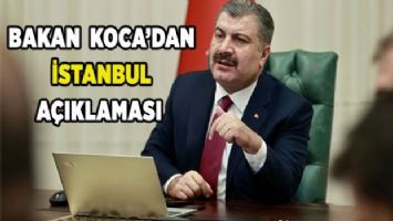 Bakan Koca&#039;dan İstanbul açıklaması