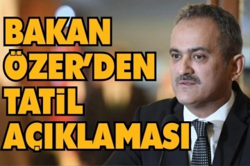 Bakan Özer'den tatil açıklaması