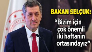 Bakan Selçuk: &quot;Bizim için çok önemli iki haftanın ortasındayız&quot;