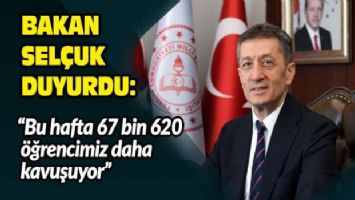 Bakan Selçuk: &quot;Bu hafta 67 bin 620 öğrencimiz daha kavuşuyor&quot;