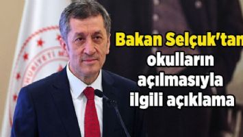 Bakan Selçuk&#039;tan okulların açılmasıyla ilgili açıklama