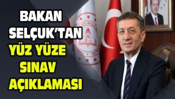 Bakan Selçuk&#039;tan yüz yüze sınav açıklaması