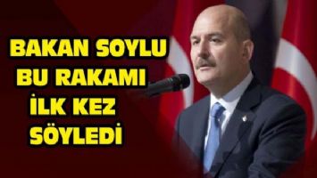 Bakan Soylu bu rakamı ilk kez söyledi