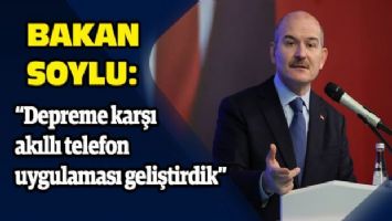 Bakan Soylu: &quot;Depreme karşı akıllı telefon uygulaması geliştirdik&#039;