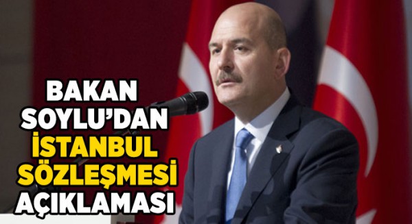 Bakan Soylu'dan İstanbul Sözleşmesi açıklaması