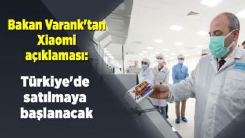 Bakan Varank&#039;tan Xiaomi açıklaması: Türkiye&#039;de satılmaya başlanacak