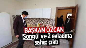 Başkan Özcan, Songül ve 2 evladına sahip çıktı