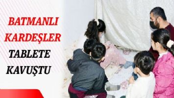 Batmanlı kardeşler tablete kavuştu