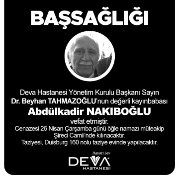 Beyhan Tahmazoğlu’nun kayınbabası Abdulkadir Nakıboğlu vefat etti.