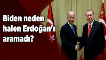 Biden neden halen Erdoğan&#039;ı aramadı?