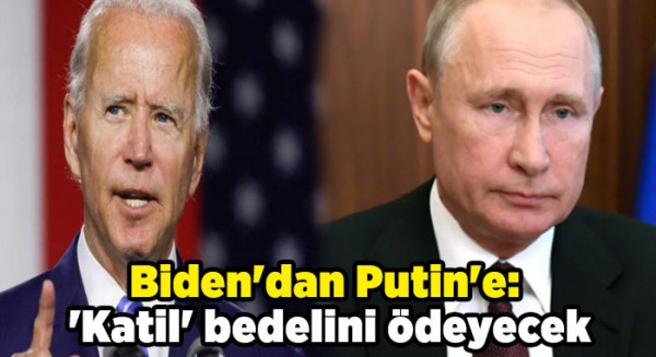 Biden'dan Putin'e: 'Katil' bedelini ödeyecek