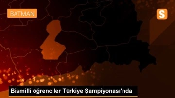 Bismilli öğrenciler Türkiye Şampiyonası'nda