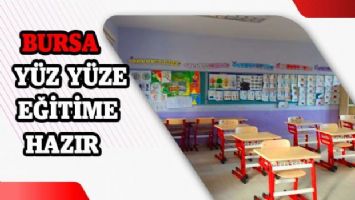 Bursa yüz yüze eğitime hazır