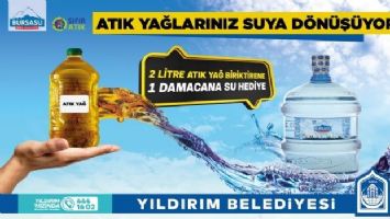 Bursa&#039;da 2 litre atık yağ getir, 1 damacana su kap!