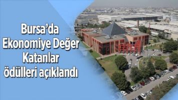 Bursa&#039;da Ekonomiye Değer Katanlar Ödülleri açıklandı