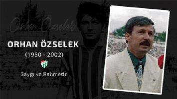 Bursaspor, Orhan Özselek&#039;i unutmadı