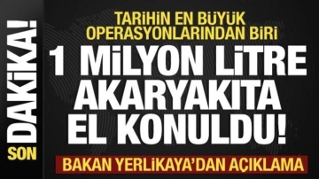 Büyük akaryakıt operasyonu! 1 milyon litre...Bakan Yerlikaya duyurdu