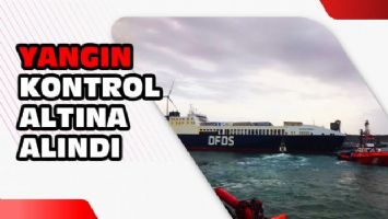 Çanakkale açıklarında Ro-Ro gemisinde yangın