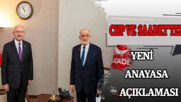 CHP ve Saadet&#039;ten yeni anayasa açıklaması