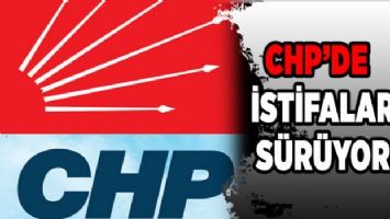CHP&#039;de istifalar sürüyor