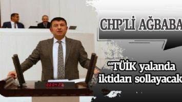 CHP&#039;li Ağbaba: &#039;TÜİK yalanda iktidarı sollayacak&#039;