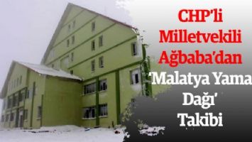 CHP&#039;li Milletvekili Ağbaba&#039;dan &#039;Malatya Yama Dağı&#039; takibi