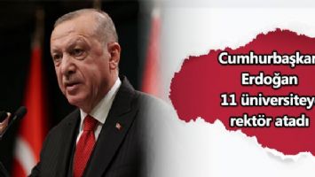 Cumhurbaşkanı Erdoğan 11 üniversiteye rektör atadı