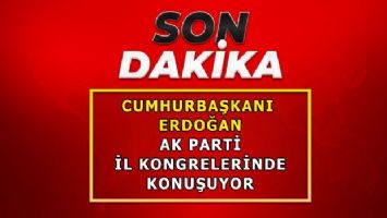 Cumhurbaşkanı Erdoğan AK Parti İl Kongrelerinde konuşuyor