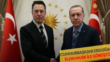 Cumhurbaşkanı Erdoğan, Elon Musk ile görüştü