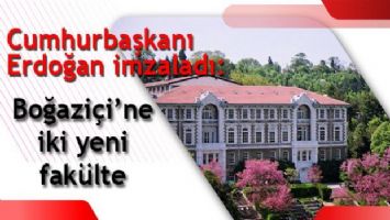 Cumhurbaşkanı Erdoğan imzaladı: Boğaziçi&#039;ne iki yeni fakülte