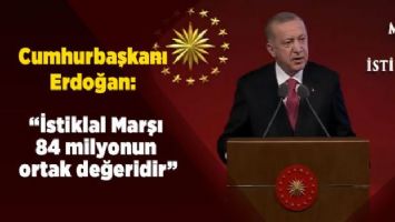 Cumhurbaşkanı Erdoğan: İstiklal Marşı 84 milyonun ortak değeridir