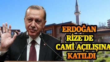 Cumhurbaşkanı Erdoğan Rize&#039;de cami açılışına katıldı