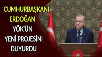 Cumhurbaşkanı Erdoğan YÖK&#039;ün yeni projesini duyurdu